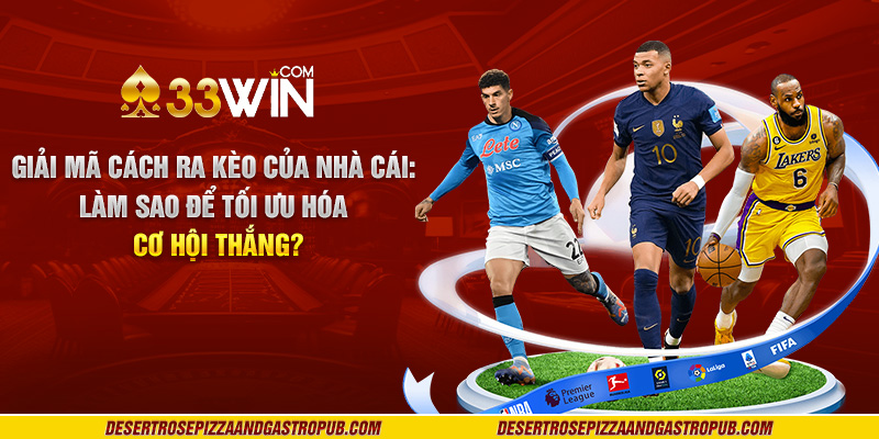 Giải mã cách ra kèo của nhà cái: Làm sao để tối ưu hóa cơ hội thắng?
