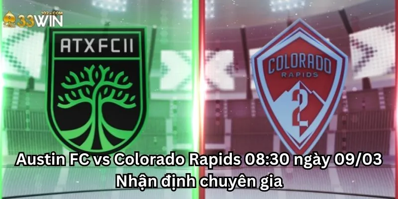 Austin FC vs Colorado Rapids 08:30 ngày 09/03 - Nhận định chuyên gia